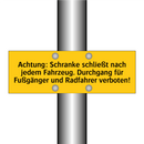 Achtung: Schranke schließt nach jedem Fahrzeug. Durchgang für Fußgänger und Radfahrer verboten!