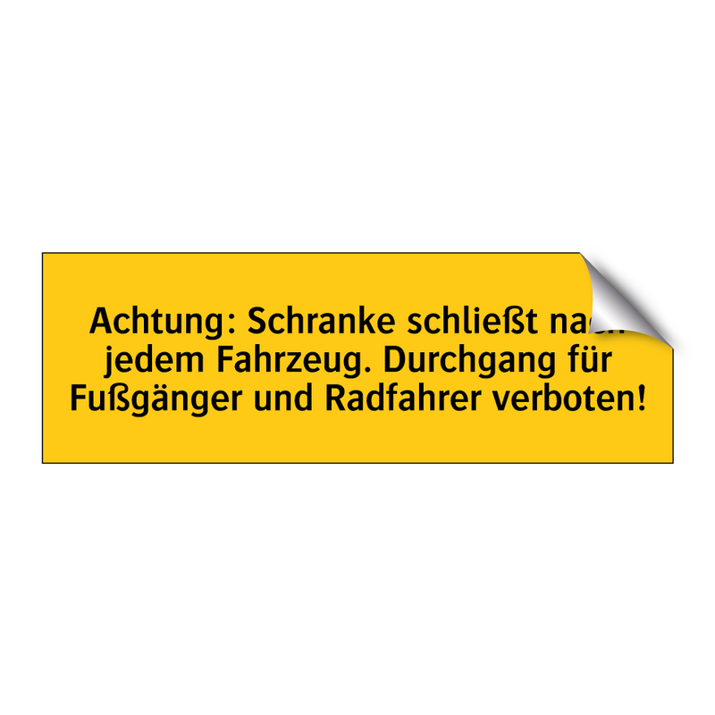 Achtung: Schranke schließt nach jedem Fahrzeug. Durchgang für Fußgänger und Radfahrer verboten!