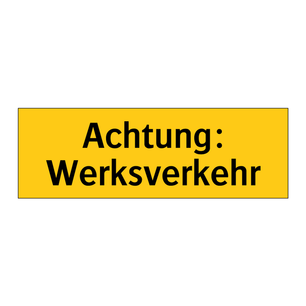 Achtung: Werksverkehr