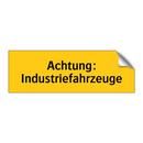 Achtung: Industriefahrzeuge