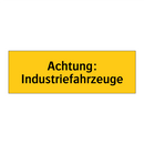 Achtung: Industriefahrzeuge