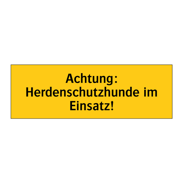 Achtung: Herdenschutzhunde im Einsatz!