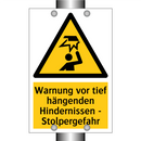 Warnung vor tief hängenden Hindernissen - Stolpergefahr