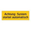 Achtung: System startet automatisch