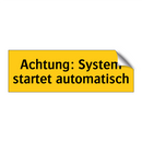 Achtung: System startet automatisch