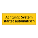 Achtung: System startet automatisch
