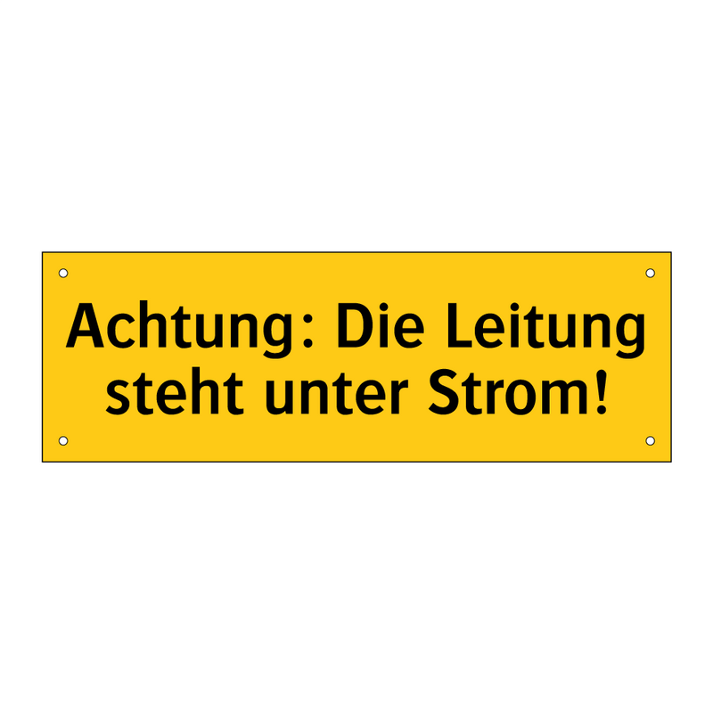 Achtung: Die Leitung steht unter Strom!