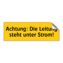 Achtung: Die Leitung steht unter Strom!