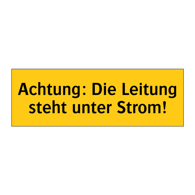 Achtung: Die Leitung steht unter Strom!