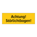 Achtung! Störlichtbogen!