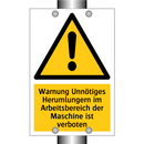 Warnung Unnötiges Herumlungern im Arbeitsbereich der Maschine ist verboten