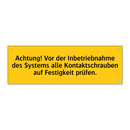 Achtung! Vor der Inbetriebnahme des Systems alle Kontaktschrauben auf Festigkeit prüfen.