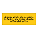 Achtung! Vor der Inbetriebnahme des Systems alle Kontaktschrauben auf Festigkeit prüfen.