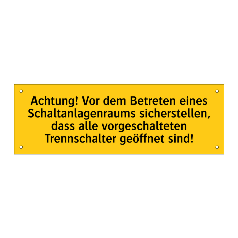 Achtung! Vor dem Betreten eines Schaltanlagenraums sicherstellen, dass alle vorgeschalteten Trennschalter geöffnet sind!
