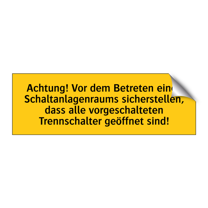 Achtung! Vor dem Betreten eines Schaltanlagenraums sicherstellen, dass alle vorgeschalteten Trennschalter geöffnet sind!