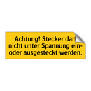 Achtung! Stecker darf nicht unter Spannung ein- oder ausgesteckt werden.