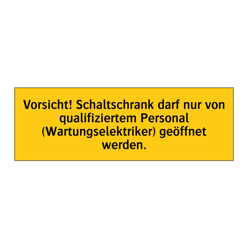 Vorsicht! Schaltschrank darf nur von qualifiziertem Personal (Wartungselektriker) geöffnet werden.