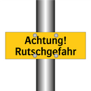 Achtung! Rutschgefahr