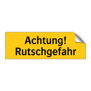Achtung! Rutschgefahr