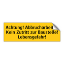 Achtung! Abbrucharbeiten Kein Zutritt zur Baustelle! Lebensgefahr!