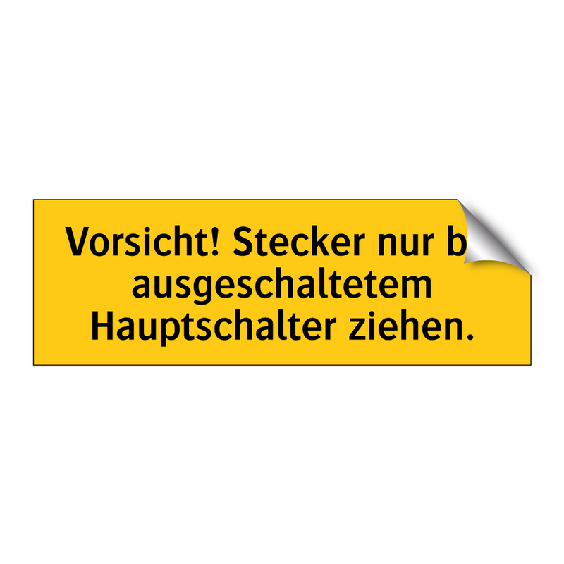 Vorsicht! Stecker nur bei ausgeschaltetem Hauptschalter ziehen.