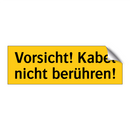 Vorsicht! Kabel nicht berühren!