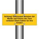 Achtung! Elektrozaun Betreten der Weide und Füttern der Tiere verboten Eltern haften für ihre Kinder!