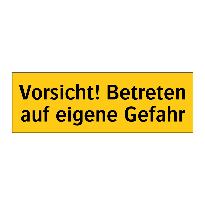 Vorsicht! Betreten auf eigene Gefahr