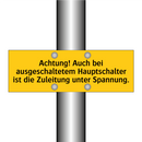 Achtung! Auch bei ausgeschaltetem Hauptschalter ist die Zuleitung unter Spannung.