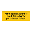 Achtung! Freilaufender Hund. Bitte das Tor geschlossen halten.