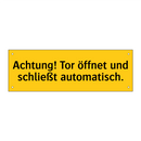 Achtung! Tor öffnet und schließt automatisch.