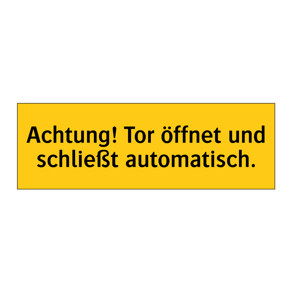 Kauf Achtung! Tor öffnet und schließt automatisch. schild | SignOnline ...