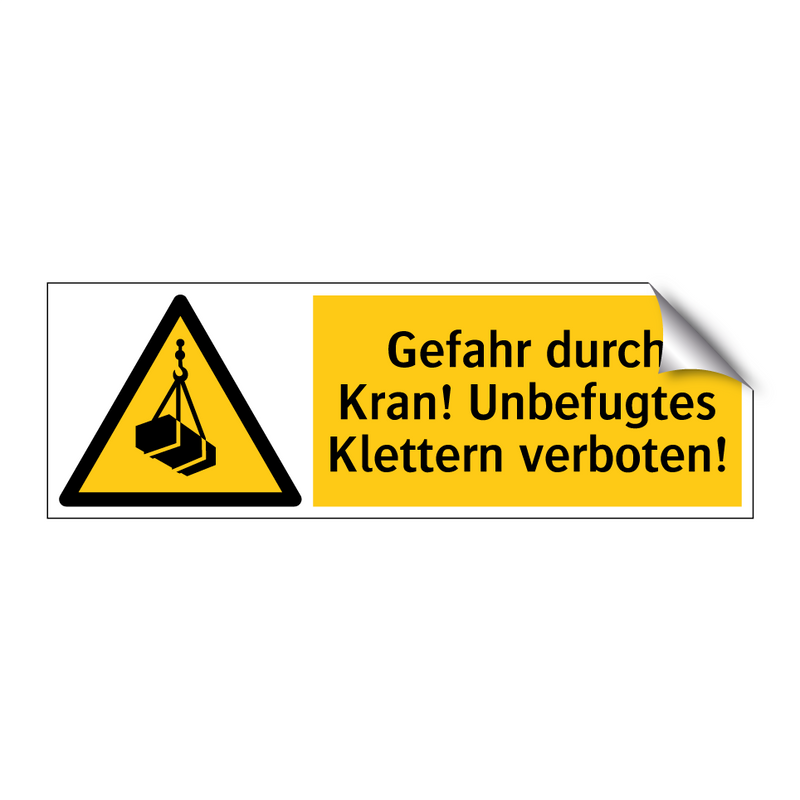 Gefahr durch Kran! Unbefugtes Klettern verboten!