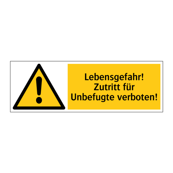 Lebensgefahr! Zutritt für Unbefugte verboten!