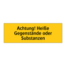 Achtung! Heiße Gegenstände oder Substanzen