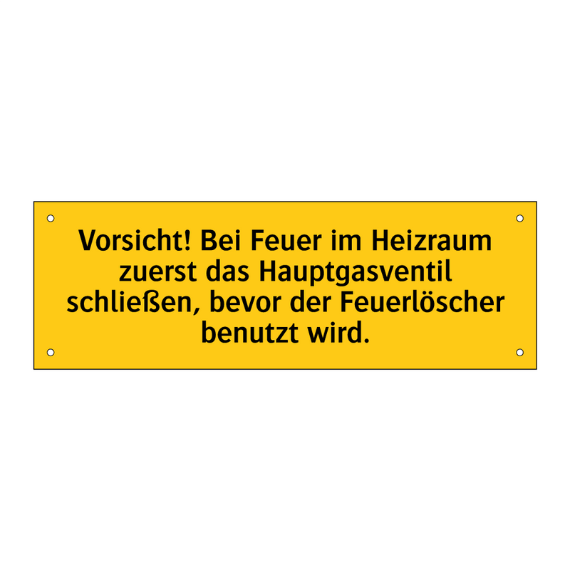 Vorsicht! Bei Feuer im Heizraum zuerst das Hauptgasventil schließen, bevor der Feuerlöscher benutzt wird.