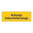 Achtung! Industriefahrzeuge