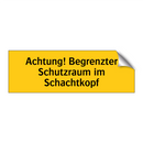 Achtung! Begrenzter Schutzraum im Schachtkopf