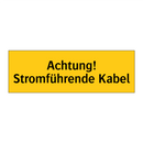 Achtung! Stromführende Kabel
