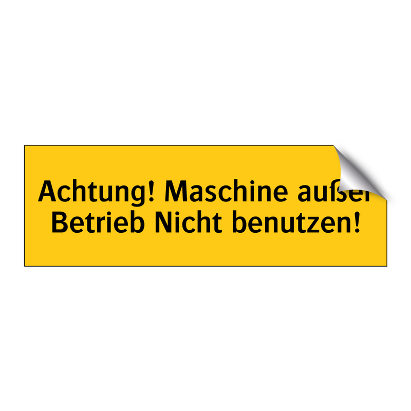 Achtung! Maschine außer Betrieb Nicht benutzen!