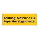 Achtung! Maschine zur Reparatur abgeschaltet
