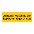 Achtung! Maschine zur Reparatur abgeschaltet