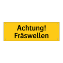 Achtung! Fräswellen