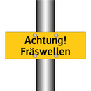 Achtung! Fräswellen