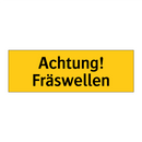 Achtung! Fräswellen