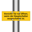 Vorsicht! Tür nur öffnen, wenn der Hauptschalter ausgeschaltet ist.