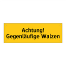 Achtung! Gegenläufige Walzen