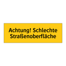 Achtung! Schlechte Straßenoberfläche