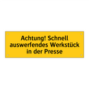 Achtung! Schnell auswerfendes Werkstück in der Presse
