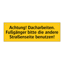 Achtung! Dacharbeiten. Fußgänger bitte die andere Straßenseite benutzen!